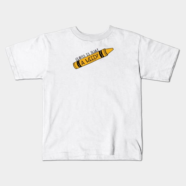 Chris is That a Weed? I'm Calling the Police Vine Reference Kids T-Shirt by logankinkade